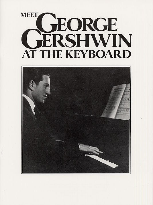 Gershwin - Meet George Gershwin at the Keyboard