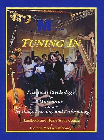 Tuning in: Practical Psychology for Musicians Who are Teaching, Learning and Performing - Mackworth-Young