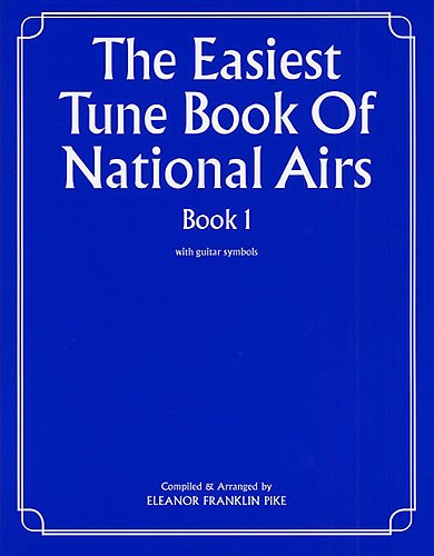 Easiest Tune Book of National Airs Book 1, The - Pike, Eleanor Franklin