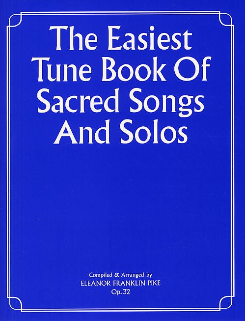 Easiest Tune Book of Sacred Songs & Solos - Pike, Eleanor Franklin