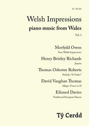 Welsh Impressions: cerddoriaeth piano o Gymru / piano music from Wales, Vol. 1