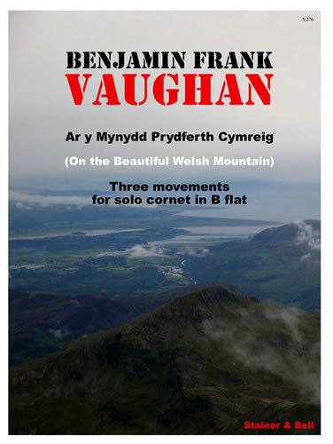 Vaughan, Benjamin - Ar y Mynydd Prydferth Cymreig / On the Perfect Welsh Mountain for cornet + piano