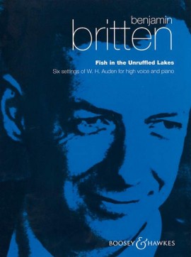 Britten - Fish in the unruffled lakes: 6 Auden settings - voice + piano