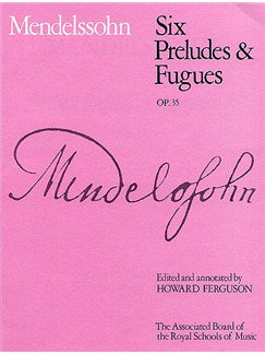 Mendelssohn - Six Preludes & Fugues op.35 - piano