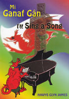 Mi Ganaf G‰n / I'll Sing a Song - James, Hawys Glyn  tr. / arr. Davies, Joan + Jones, Jennifer