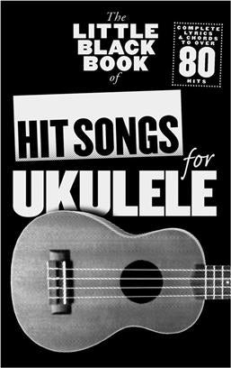 Little Black Songbook: Hit Songs For Ukulele